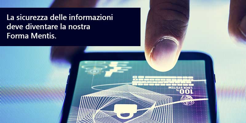 La sicurezza delle nostre informazioni deve diventare la nostra forma mentis per lo smart working.